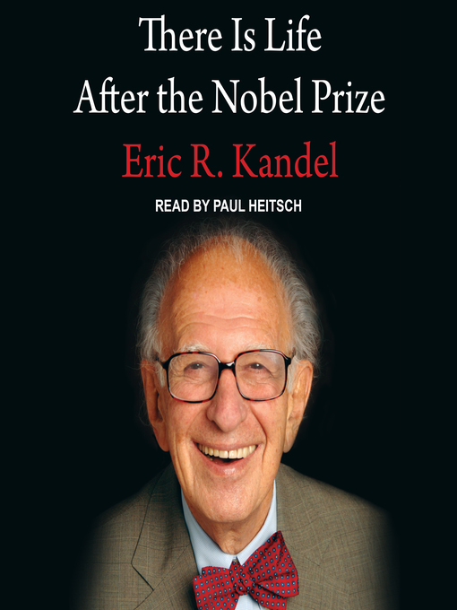 Title details for There Is Life After the Nobel Prize by Eric R. Kandel - Available